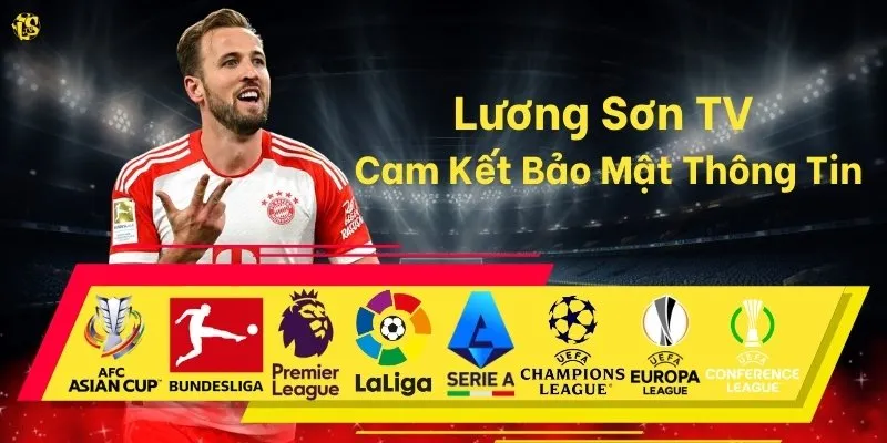 Lương Sơn TV Cam Kết Bảo Mật An Toàn Khi Xem Trực Tiếp Đá Bóng